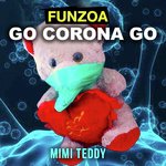 Go Corona Go - Mimi Teddy Song Download